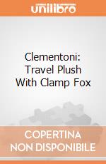Clementoni: Travel Plush With Clamp Fox giochi