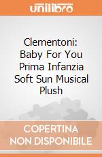 Clementoni: Baby For You Prima Infanzia Soft Sun Musical Plush gioco