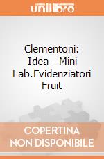Clementoni: Idea - Mini Lab.Evidenziatori Fruit giochi