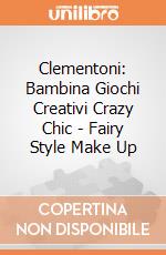 Clementoni: Bambina Giochi Creativi Crazy Chic - Fairy Style Make Up gioco