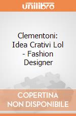 Clementoni: Idea Crativi Lol - Fashion Designer gioco