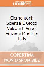 Clementoni: Scienza E Gioco Vulcani E Super Eruzioni Made In Italy gioco