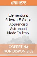 Clementoni: Scienza E Gioco Apprendisti Astronauti Made In Italy gioco