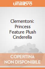 Clementoni: Princess Feature Plush Cinderella giochi