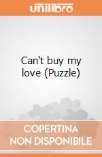 Can't buy my love (Puzzle) puzzle