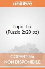 Topo Tip. (Puzzle 2x20 pz)