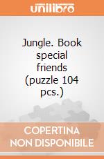Jungle. Book special friends (puzzle 104 pcs.) puzzle di Clementoni
