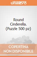 Round Cinderella. (Puzzle 500 pz) puzzle