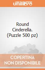Round Cinderella. (Puzzle 500 pz)
