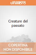 Creature del passato giochi