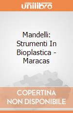 Mandelli: Strumenti In Bioplastica - Maracas gioco