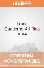 Trudi: Quaderno A4 Riga A  A4 gioco