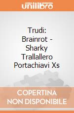 Trudi: Brainrot - Sharky Trallallero Portachiavi Xs giochi