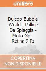 Dulcop Bubble World - Palline Da Spiaggia - Moto Gp - Retina 9 Pz gioco di Dulcop