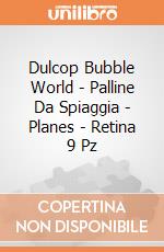 Dulcop Bubble World - Palline Da Spiaggia - Planes - Retina 9 Pz gioco di Dulcop
