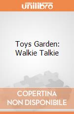 Toys Garden: Walkie Talkie giochi