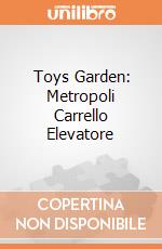 Toys Garden: Metropoli Carrello Elevatore giochi