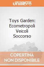 Toys Garden: Ecometropoli Veicoli Soccorso giochi
