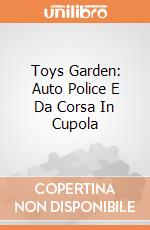 Toys Garden: Auto Police E Da Corsa In Cupola giochi