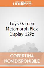 Toys Garden: Metamorph Flex Display 12Pz giochi