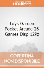 Toys Garden: Pocket Arcade 26 Games Disp 12Pz giochi