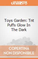 Toys Garden: Tnt Puffs Glow In The Dark giochi