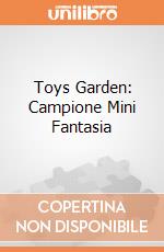 Toys Garden: Campione Mini Fantasia giochi