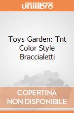 Toys Garden: Tnt Color Style Braccialetti giochi