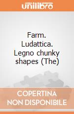 Farm. Ludattica. Legno chunky shapes (The) giochi