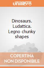 Dinosaurs. Ludattica. Legno chunky shapes gioco