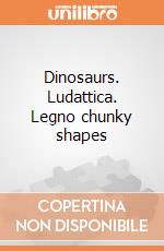 Dinosaurs. Ludattica. Legno chunky shapes giochi