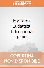 My farm. Ludattica. Educational games giochi