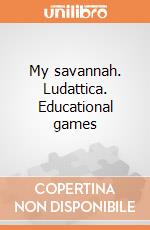 My savannah. Ludattica. Educational games giochi