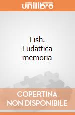 Fish. Ludattica memoria giochi