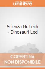Scienza Hi Tech - Dinosauri Led gioco di Lisciani