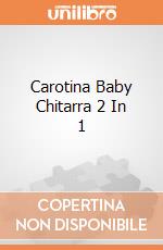 Carotina Baby Chitarra 2 In 1 gioco di Lisciani