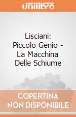 Lisciani: Piccolo Genio - La Macchina Delle Schiume giochi