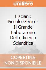 Lisciani: Piccolo Genio - Il Grande Laboratorio Della Ricerca Scientifica giochi