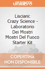 Lisciani: Crazy Science - Laboratorio Dei Mostri Mostri Del Fuoco Starter Kit