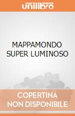 MAPPAMONDO SUPER LUMINOSO