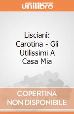 Lisciani: Carotina - Gli Utilissimi A Casa Mia giochi