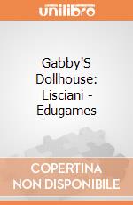 Gabby'S Dollhouse: Lisciani - Edugames gioco