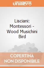 Lisciani: Montessori - Wood Musichini Bird gioco