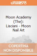 Moon Academy (The): Lisciani - Moon Nail Art gioco