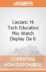 Lisciani: Hi Tech Educativo Mio Watch Display Da 6 giochi