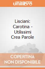 Lisciani: Carotina - Utilissimi Crea Parole giochi