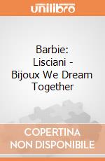 Barbie: Lisciani - Bijoux We Dream Together giochi