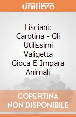 Lisciani: Carotina - Gli Utilissimi Valigetta Gioca E Impara Animali giochi