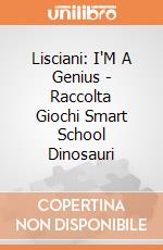 Lisciani: I'M A Genius - Raccolta Giochi Smart School Dinosauri giochi