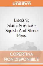 Lisciani: Slumi Science - Squish And Slime Pens giochi